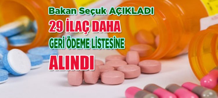 Bakan Selçuk açikladi! 29 ilaç daha geri ödeme listesine alindi