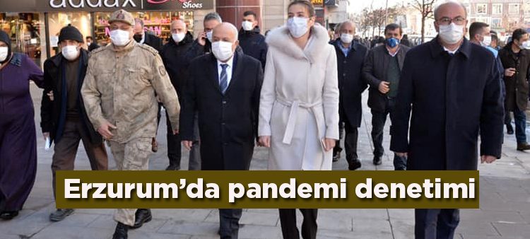 Erzurum’da pandemi denetimi