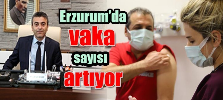 Erzurum’da vaka sayisi artiyor