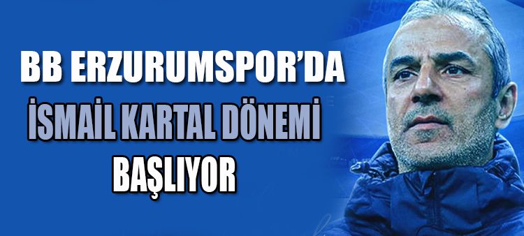 BB Erzurumspor Ismail Kartal ile prensipte anlasti