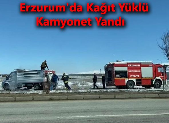 Erzurum’da kagit yüklü kamyonet yandi