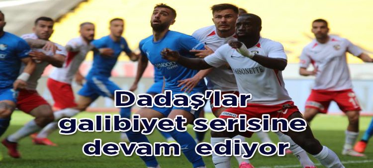 Dadas’lar galibiyet serisine devam  ediyor