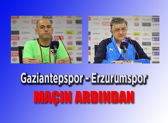 Gaziantepspor, Erzurumspor maçin ardindan