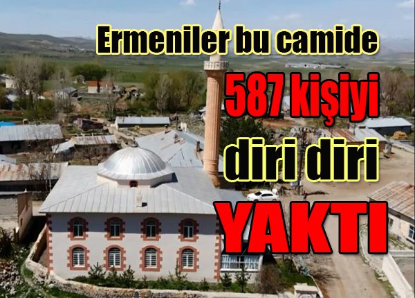 Ermeniler bu camide 587 kisiyi diri diri yakti