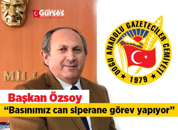 Baskan Özsoy: “Basinimiz can siperane görev yapiyor”