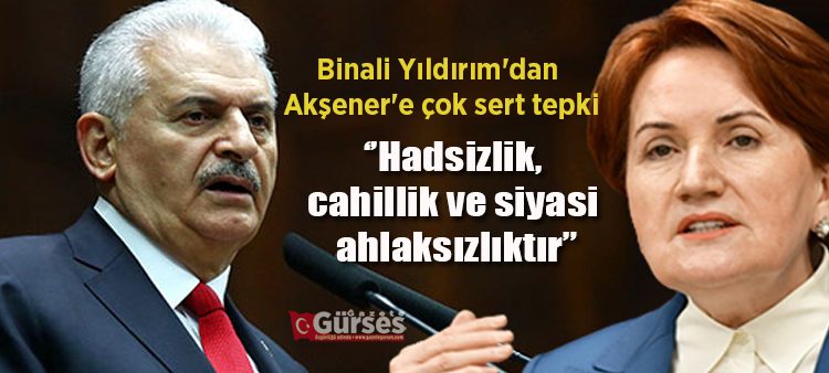 AK Parti Genel Baskanvekili Binali Yildirim’dan Aksener’e çok sert tepki