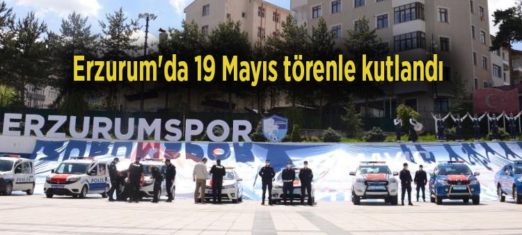 Erzurum’da 19 Mayis törenle kutlandi