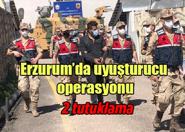 Erzurum’da uyusturucu operasyonu: 2 tutuklama