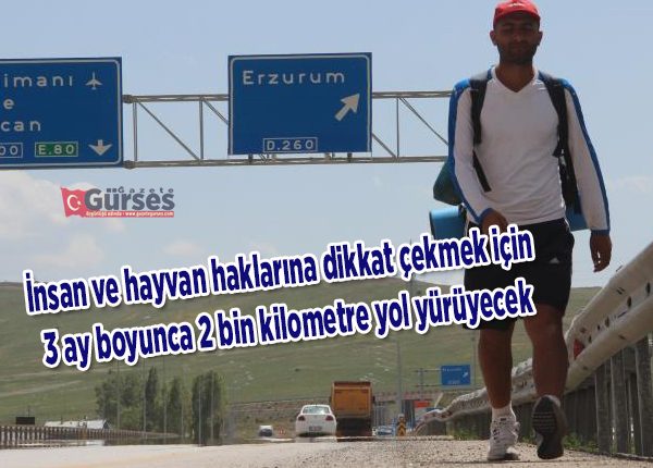 Insan ve hayvan haklarina dikkat çekmek için 3 ay boyunca 2 bin kilometre yol yürüyecek