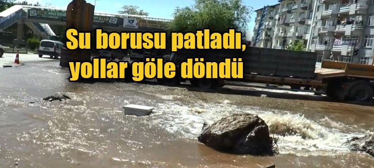 Su borusu patladi, yollar göle döndü