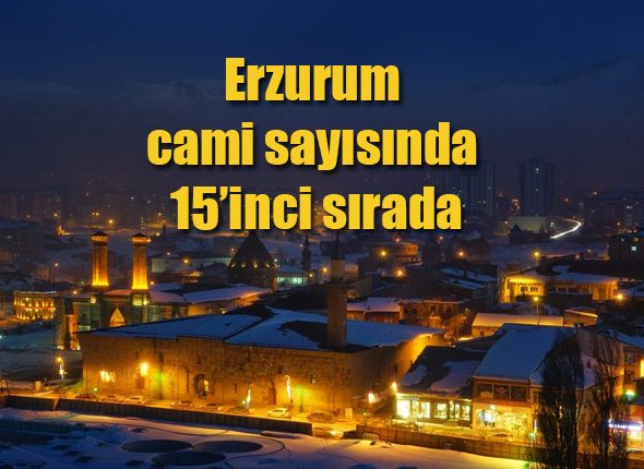 Erzurum cami sayisinda 15’inci sirada