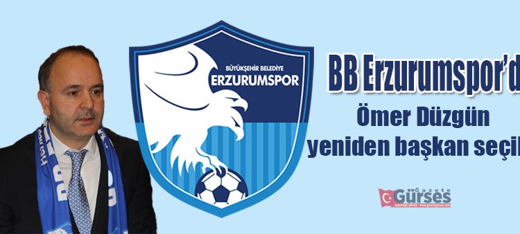 BB Erzurumspor’da Ömer Düzgün yeniden baskan seçildi