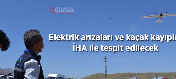 Elektrik arizalari ve kaçak kayiplar IHA ile tespit edilecek