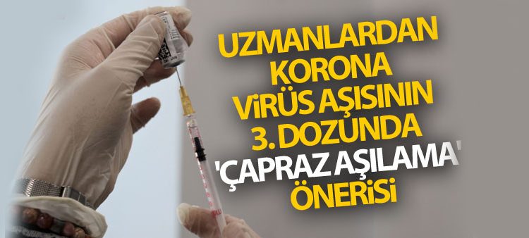 Korona virüs asisinin 3. dozunda ‘çapraz asilama’ önerisi