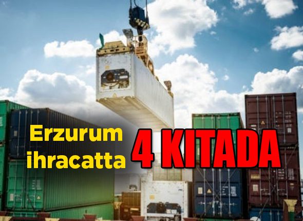 Erzurum ihracatta 4 kitada