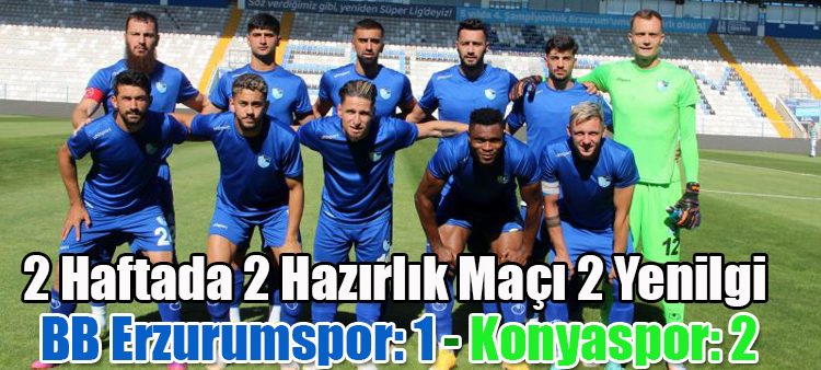 Hazirlik Maçi: BB Erzurumspor: 1 – Konyaspor: 2