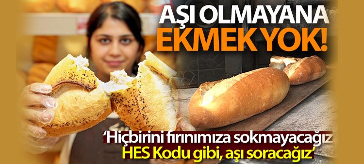 Asi olmayana ekmek yok!