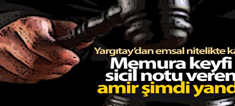 Memura keyfi sicil notu veren amir simdi yandi