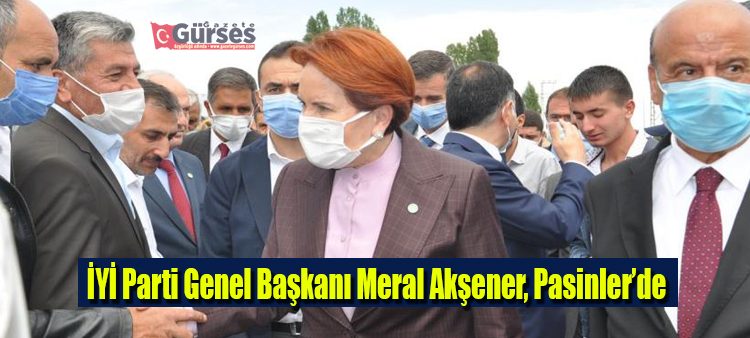 IYI Parti Genel Baskani Meral Aksener, Pasinler’de