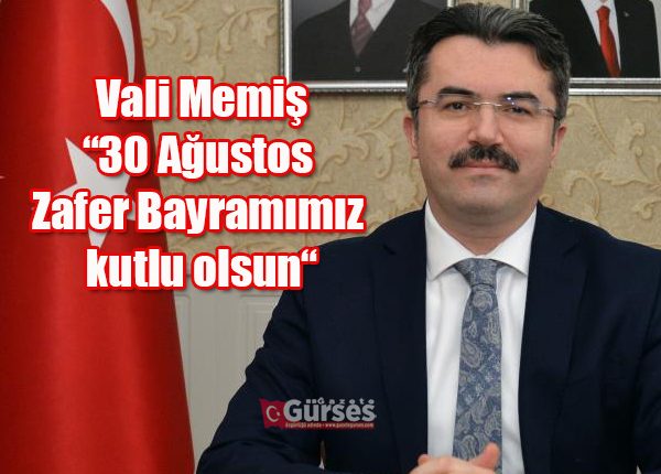 Vali Memis: “30 Agustos Zafer Bayramimiz kutlu olsun“