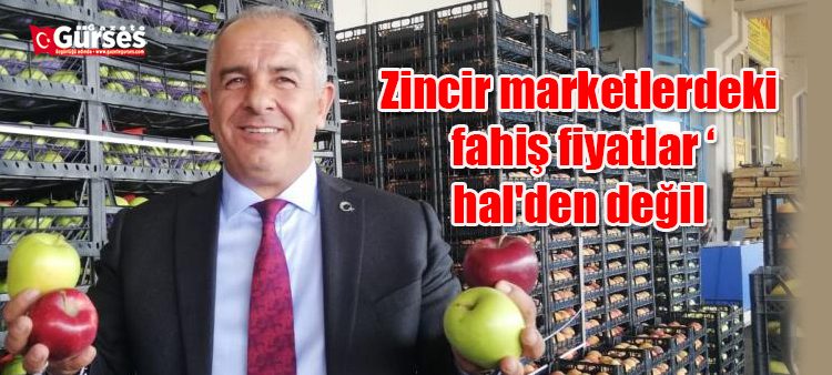 Zincir marketlerdeki fahis fiyatlar ‘hal’den degil