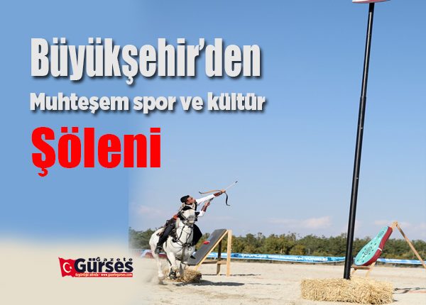 Büyüksehir’den muhtesem spor ve kültür söleni