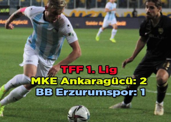 TFF 1. Lig: MKE Ankaragücü: 2 – BB Erzurumspor: 1