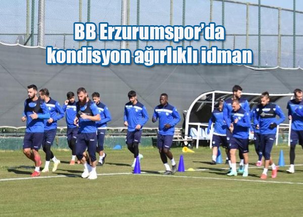 BB Erzurumspor’da kondisyon agirlikli idman