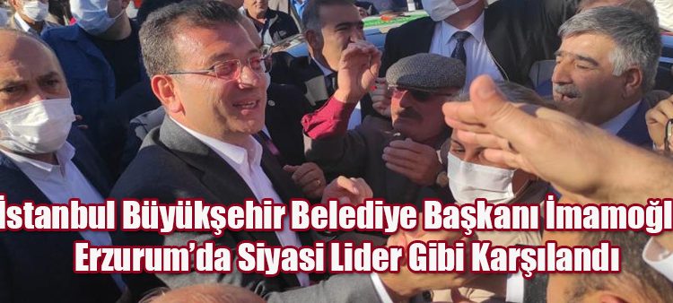 Istanbul Büyüksehir Belediye Baskani Imamoglu Erzurum’da tarihi yerleri gezdi