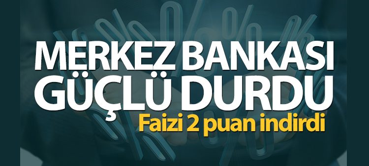 Merkez Bankasi faizi 2 puan indirdi