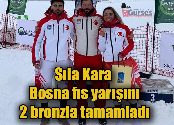 Sila Kara Bosna fis yarisini 2 bronzla tamamladi