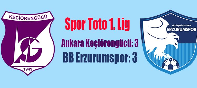 Spor Toto 1. Lig: Ankara Keçiörengücü: 3 – BB Erzurumspor: 3