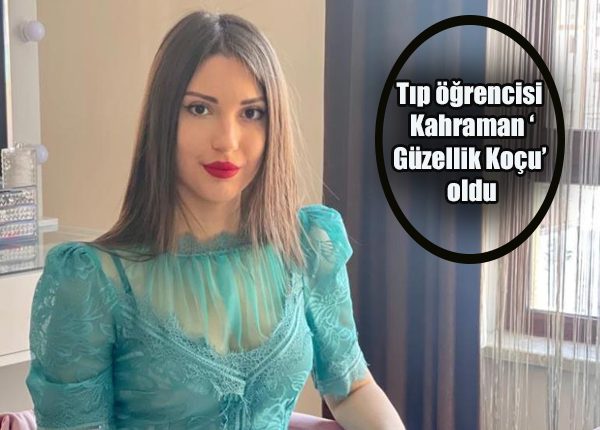 Tip ögrencisi Kahraman ‘Güzellik Koçu’ oldu