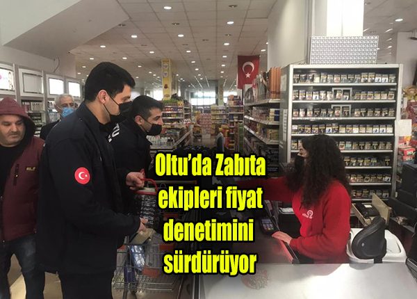 Oltu’da Zabita ekipleri fiyat denetimini sürdürüyor