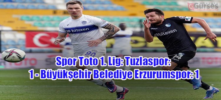 Spor Toto 1. Lig: Tuzlaspor: 1 – Büyüksehir Belediye Erzurumspor: 1