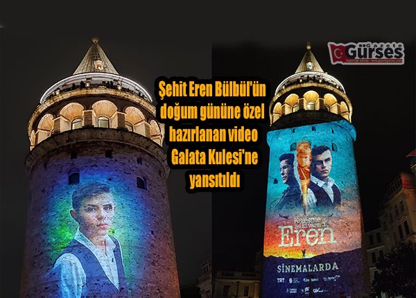 Sehit Eren Bülbül’ün dogum gününe özel hazirlanan video Galata Kulesi’ne yansitildi