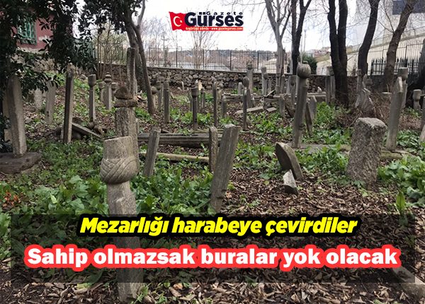 Kadiköy’de 400 yillik tarihi mezarlik harabeye döndü