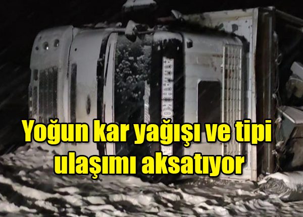 Yogun kar yagisi ve tipi ulasimi aksatiyor