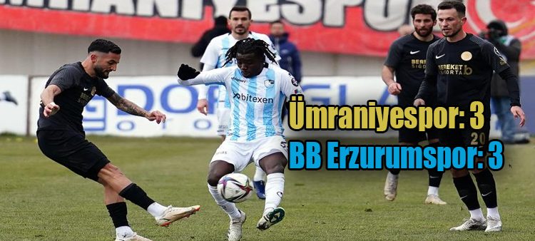 Spor Toto 1. Lig: Ümraniyespor: 3 – BB Erzurumspor: 3