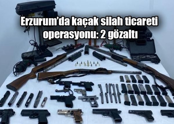 Erzurum’da kaçak silah ticareti operasyonu: 2 gözalti